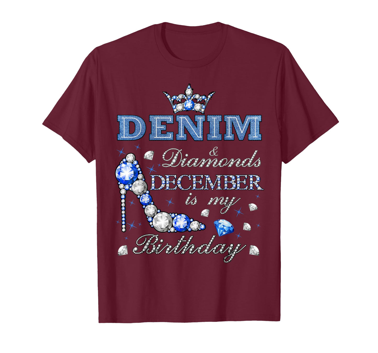 Fabulous Denim & Diamonds December Birthday Queen High Heels T-Shirt