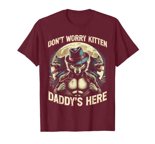 Wolf Dont Worry Kitten Daddys Here Meme Cringe Men Women Kid T-Shirt