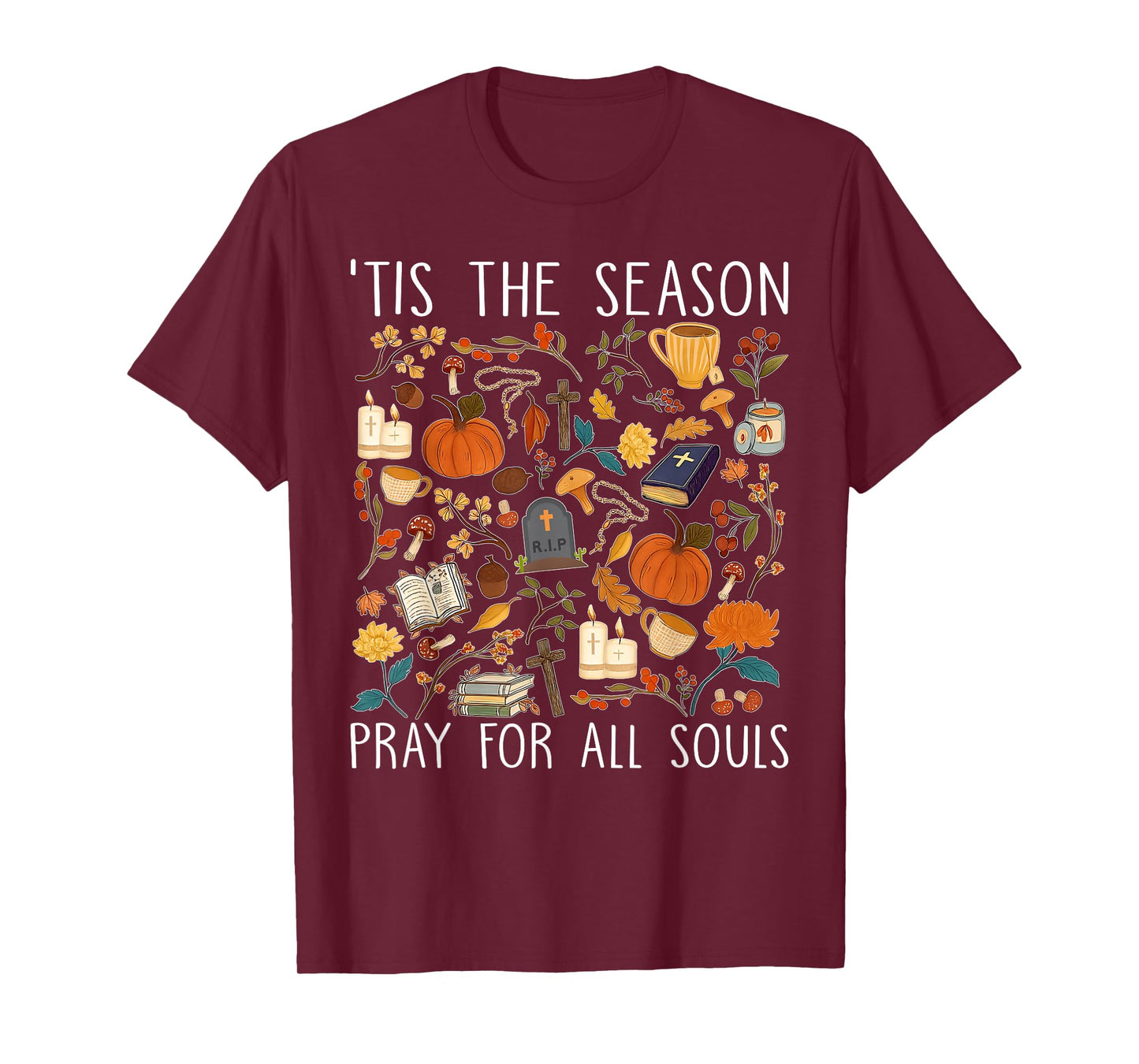 Catholic Halloween Fall 'Tis The Season Pray for All Souls T-Shirt