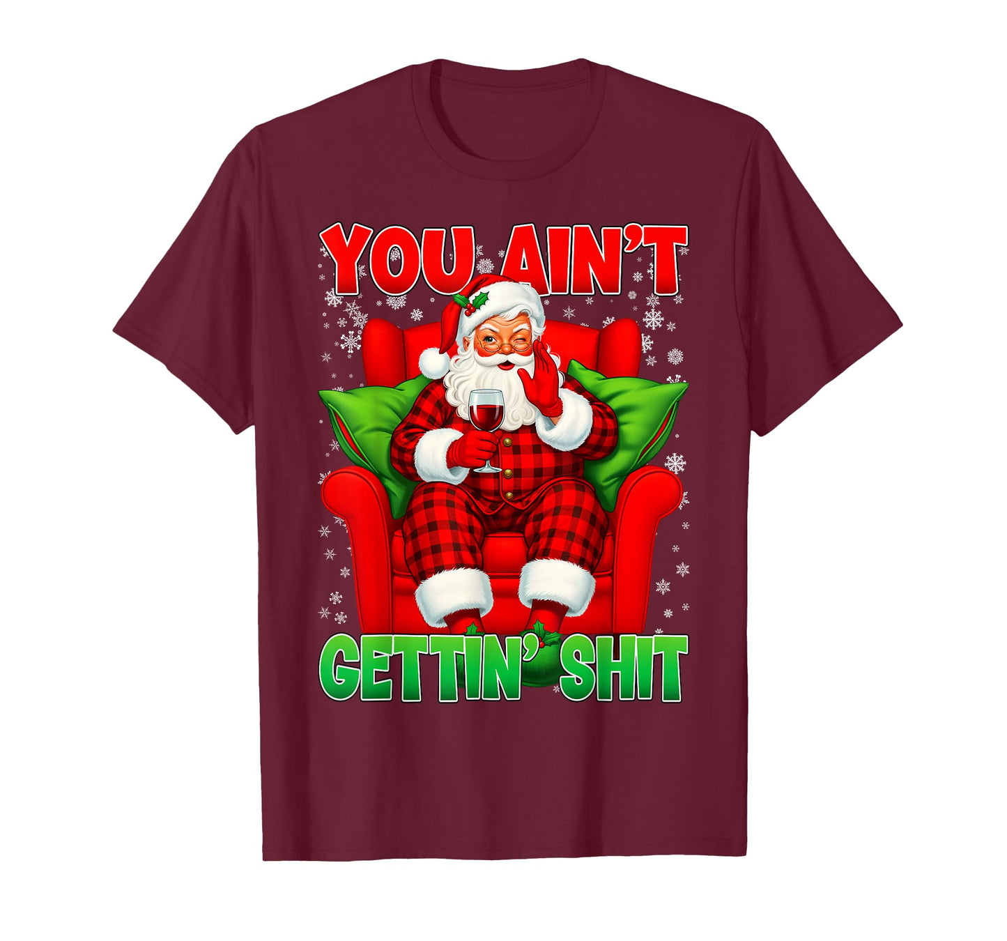 You Ain't Getting Santa Funny Inappropriate Ugly Christmas T-Shirt