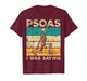 Psoas I was Saying Skeleton Humor Fitness Enthusiast Tee T-Shirt