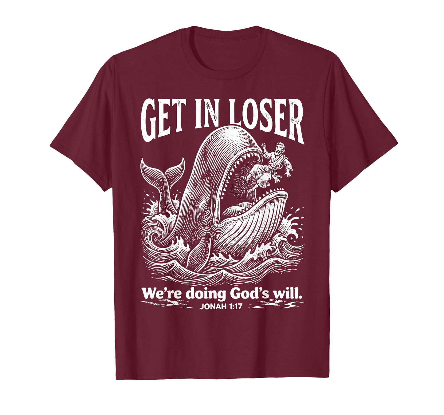 Get in Loser We're Doing God's Will Funny Christian Bible T-Shirt