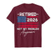 Retired 2026 Not My Problem Anymore US Flag for Retirement T-Shirt