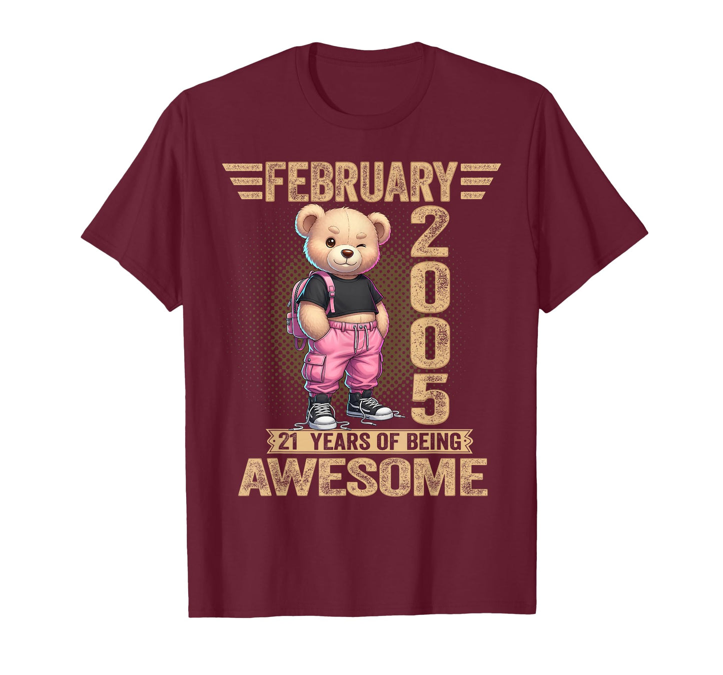 February 2005 21st Birthday 21 Year Teddy Bear Being Awesome T-Shirt