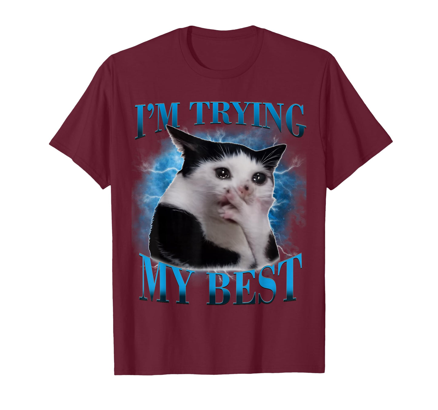 I'm Trying My Best Funny Crying Cat Meme Men Women T-Shirt