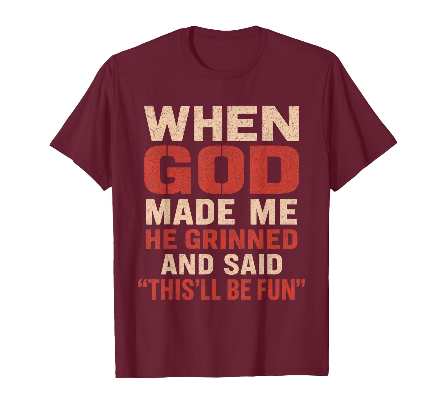 Sarcastic Funny Tee When God Made Me Men Dad Father Graphic T-Shirt