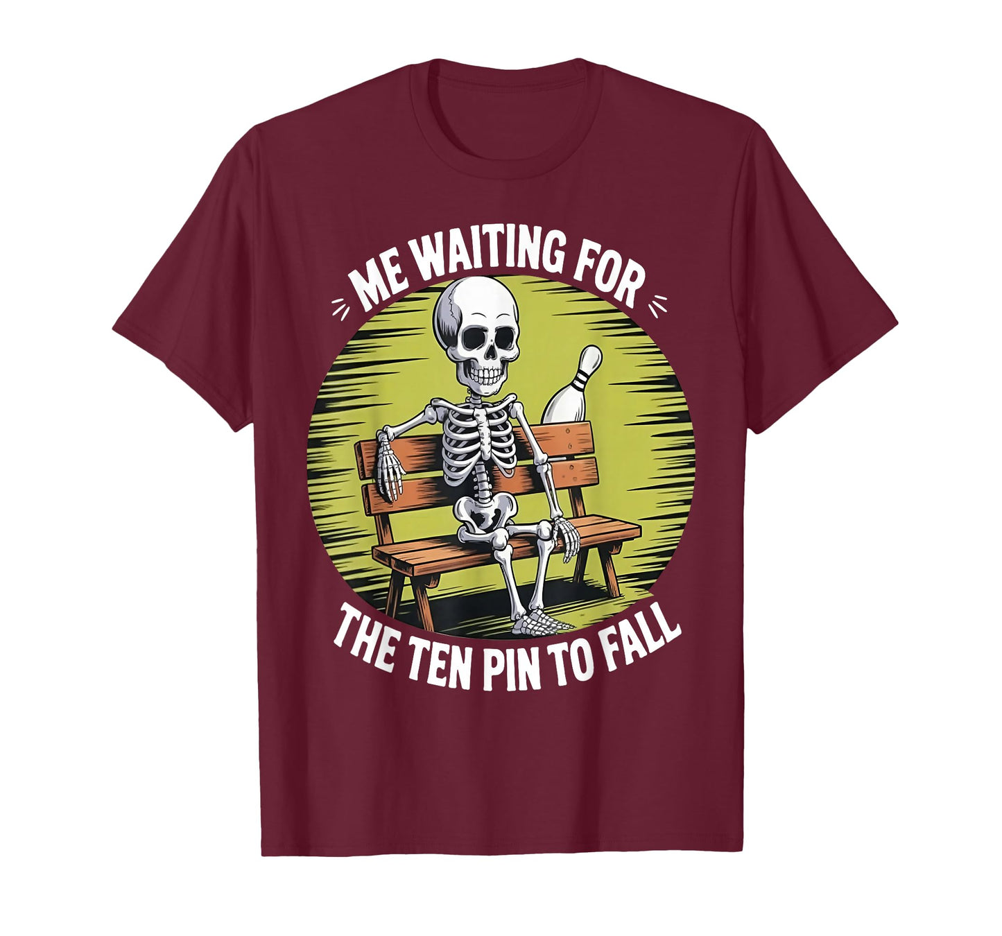Me Waiting for The Ten Pin to Fall - Skeleton Bowling T-Shirt