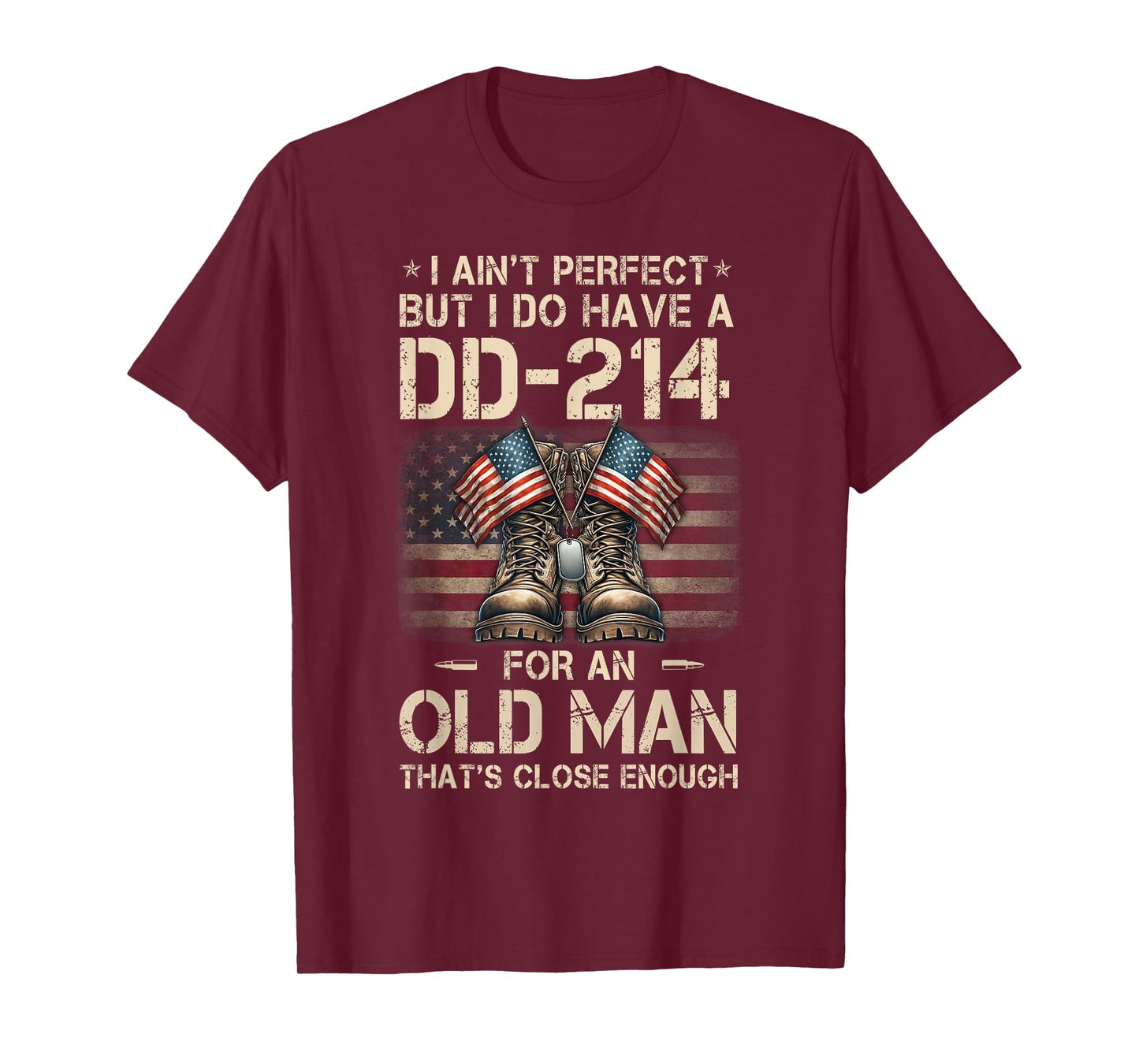 I Ain't Perfect But I Have A DD-214 for an Old Man Veteran T-Shirt