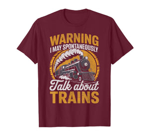 Warning I May Spontaneously Talk About Trains Train Lover T-Shirt