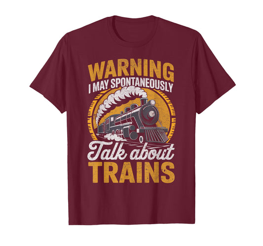 Warning I May Spontaneously Talk About Trains Train Lover T-Shirt