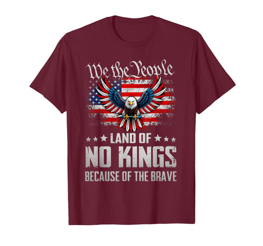 We The People Land of No Kings Because of The Brave Us Flag T-Shirt