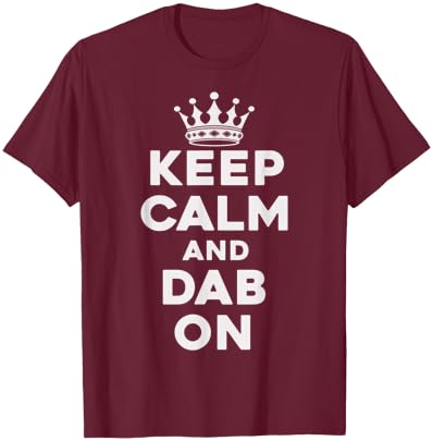 Keep Calm and Dab On Funny Saying Meme Dance Boys Girls Kids T-Shirt - T-Shirt | Maroon