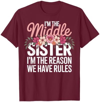 Promoted to Middle Sister Funny I'm The Reason We Have Rules T-Shirt - T-Shirt | Maroon
