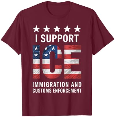 I Support ICE Stand with ICE US America Flag Patriotic T-Shirt - T-Shirt | Maroon