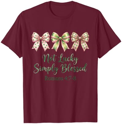 Not Lucky Blessed Romans 4:7-8 Bows Simply St Patricks Day T-Shirt - T-Shirt | Maroon