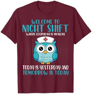 Welcome to Night Shift Where Everyday T-Shirt - T-Shirt | Maroon