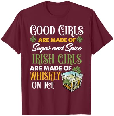 Good Girls are Made of Sugar and Spice Irish Girls are Made T-Shirt - T-Shirt | Maroon