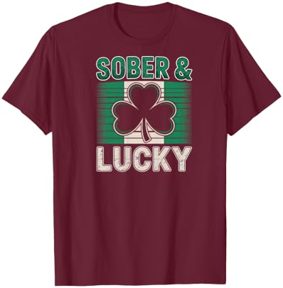 Sober and Lucky Shirt St Paddys Day Women Men Recovery T-Shirt - T-Shirt | Maroon