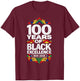 100 Years of Black Excellence Centennial Black History Month T-Shirt - T-Shirt | Maroon