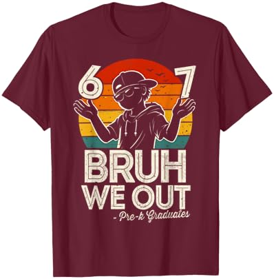 Six Seven Bruh We Out Pre-K Last Day of School 67 Meme T-Shirt - T-Shirt | Maroon