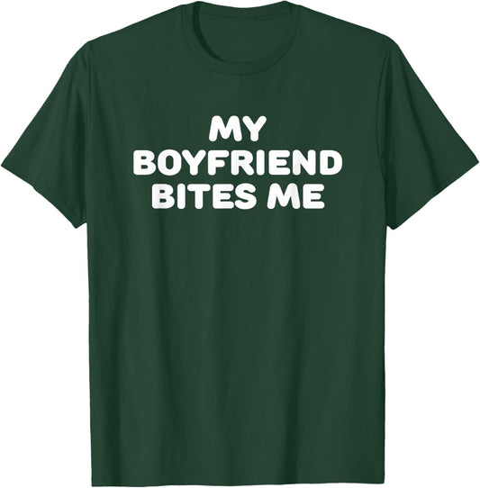 My Boyfriend Bites Me T-Shirt - T-Shirt | Forest