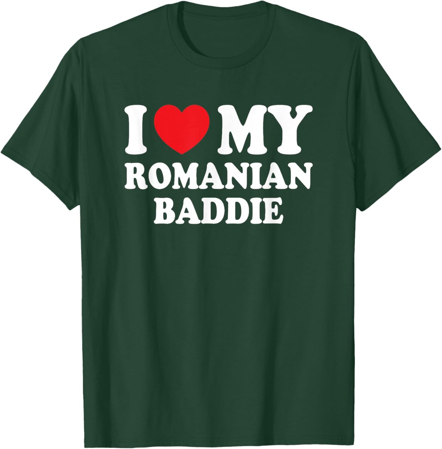 I Love My Romanian Baddie Funny Boyfriend Girlfriend T-Shirt - T-Shirt | Forest
