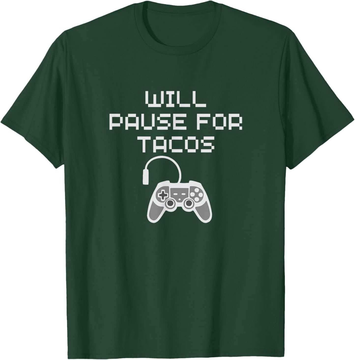 Tacos Lover Gamer Will Pause Gaming for Taco Funny Food Love T-Shirt - T-Shirt | Forest