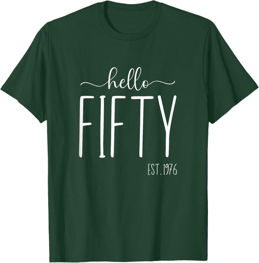 Hello Fifty 50th Birthday 50 Year Old 1976 Women Turning 50 T-Shirt - T-Shirt | Forest