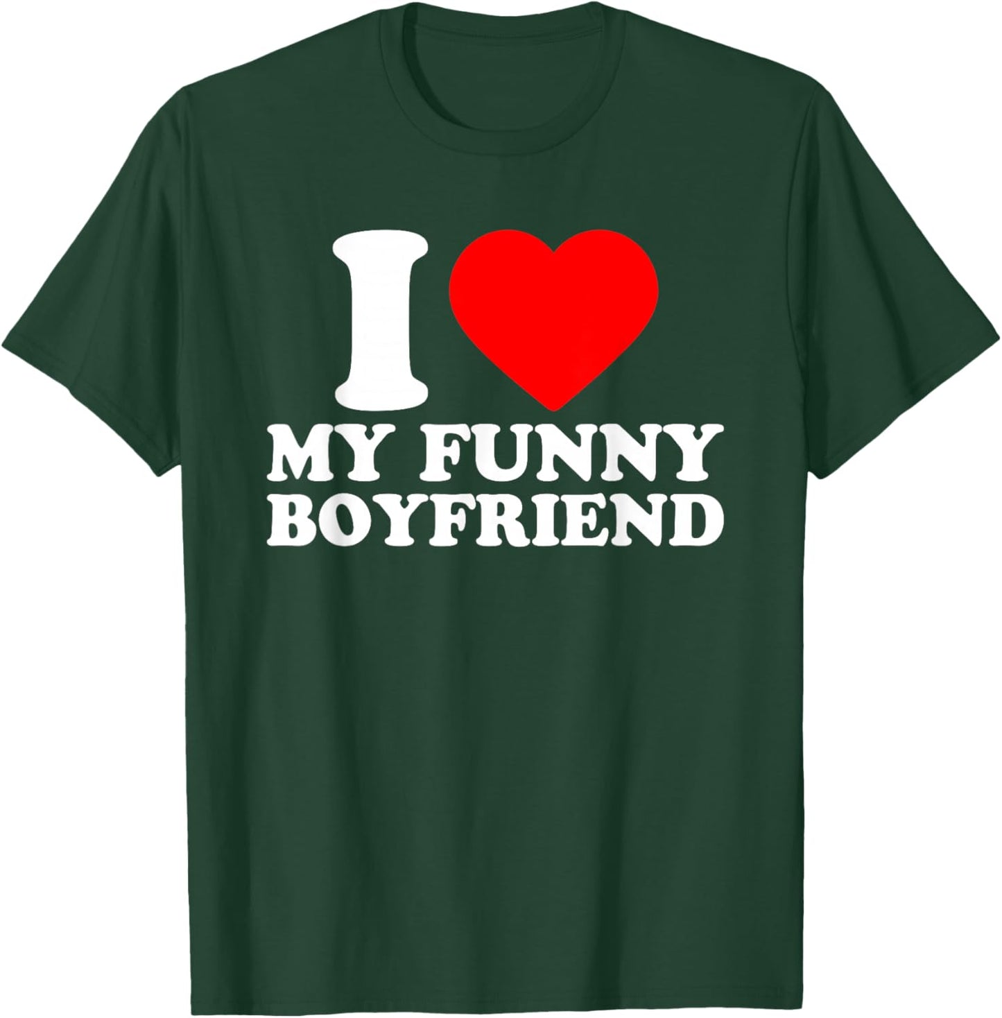 I Love My Funny Boyfriend · I Heart My Bf Valentines Day T-Shirt - T-Shirt | Forest