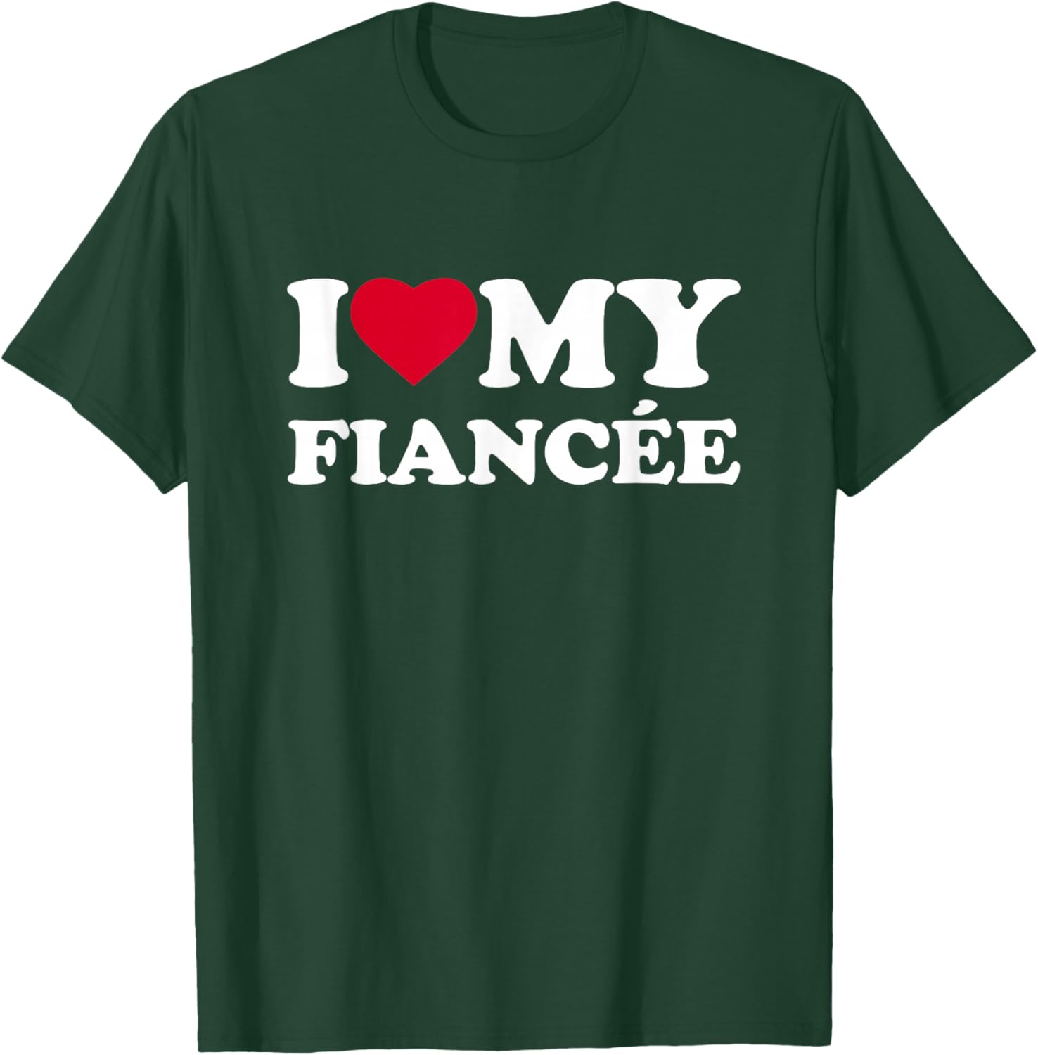 I Love My Fiancée Heart Family Funny T-Shirt - T-Shirt | Forest