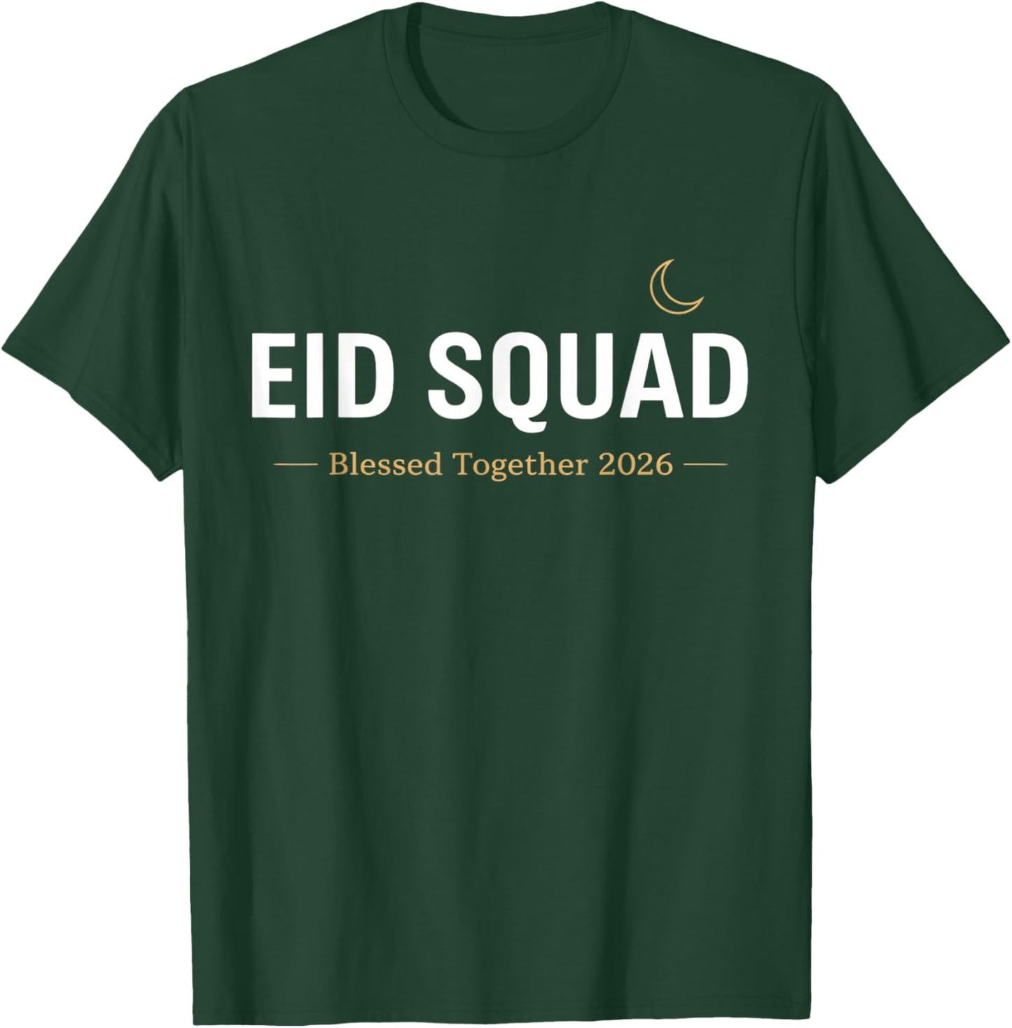 Eid Squad Blessed Together 2026 Family Matching Design T-Shirt - T-Shirt | Forest
