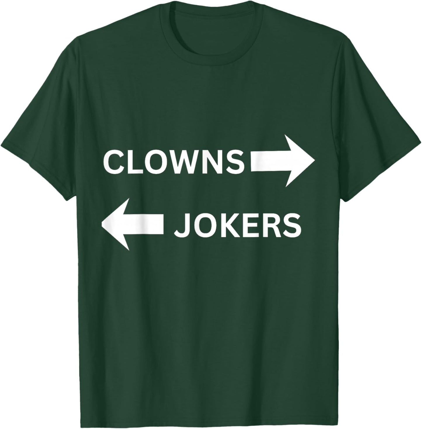 Clowns to The Left Jokers to The Right Fun Party Design T-Shirt - T-Shirt | Forest