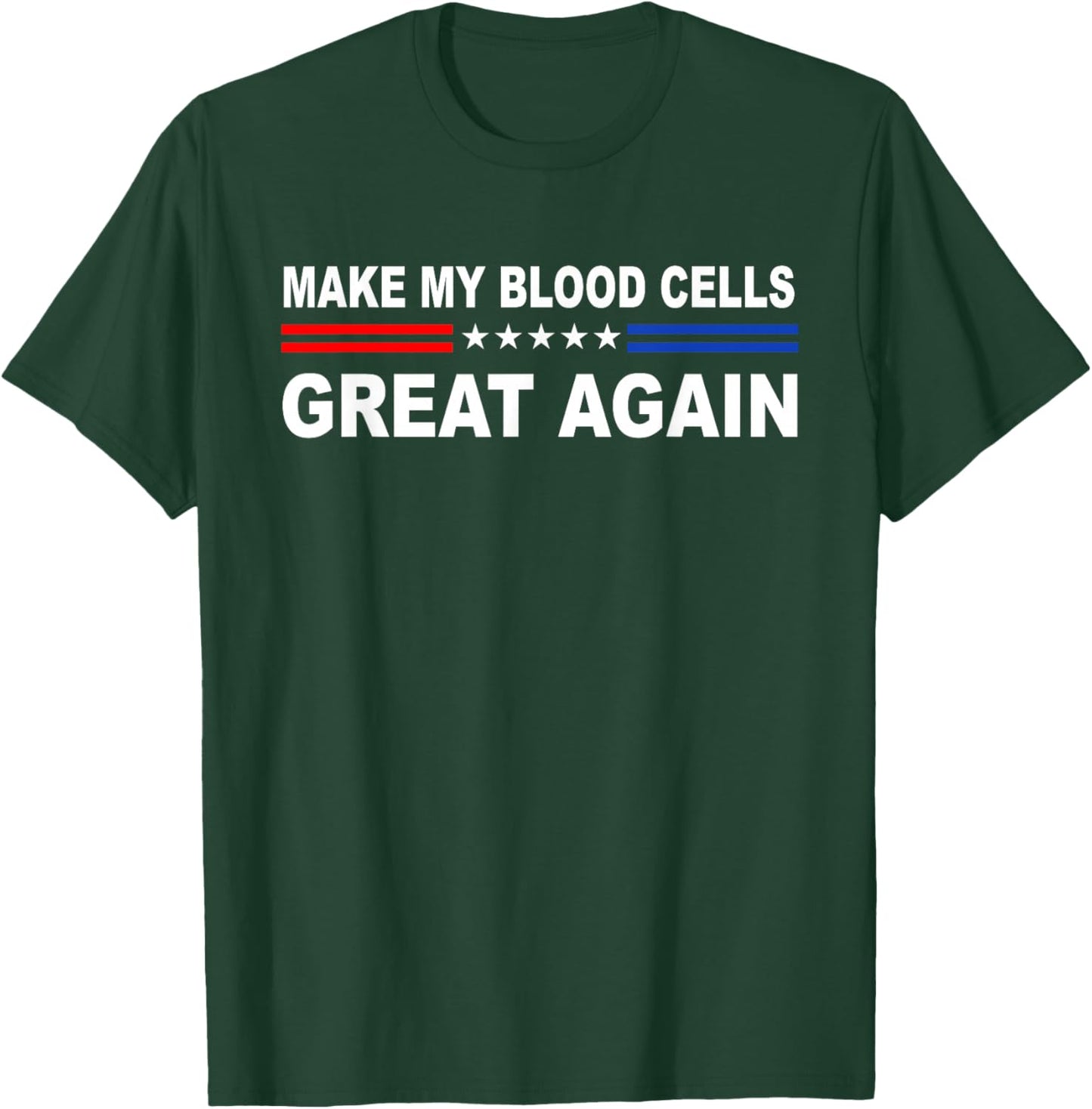 Make My Blood Cells Great Again | Leukemia Cancer Awarenes T-Shirt - T-Shirt | Forest