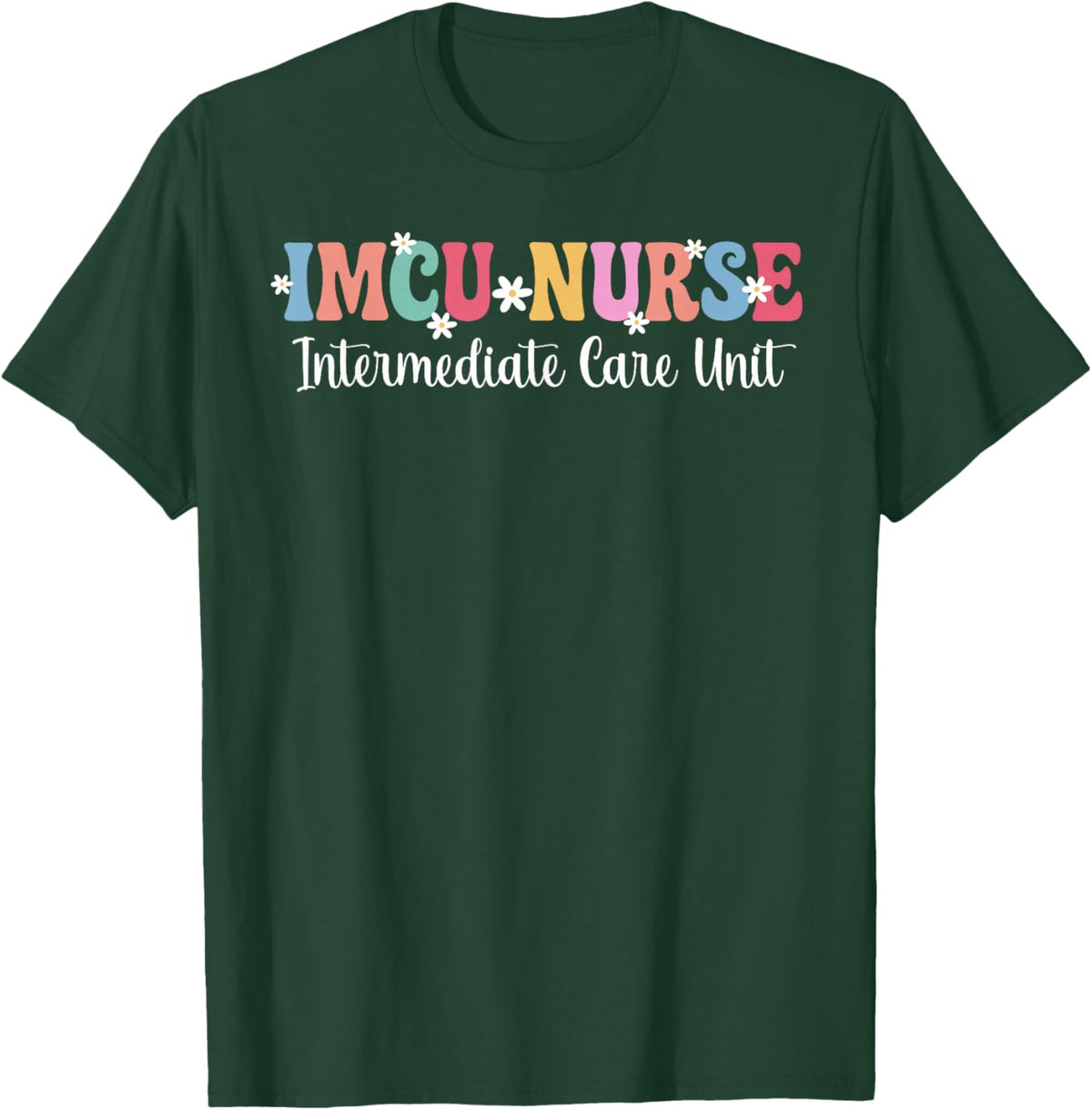 IMCU Nurse Intermediate Care Unit IMCU Nursing T-Shirt - T-Shirt | Forest