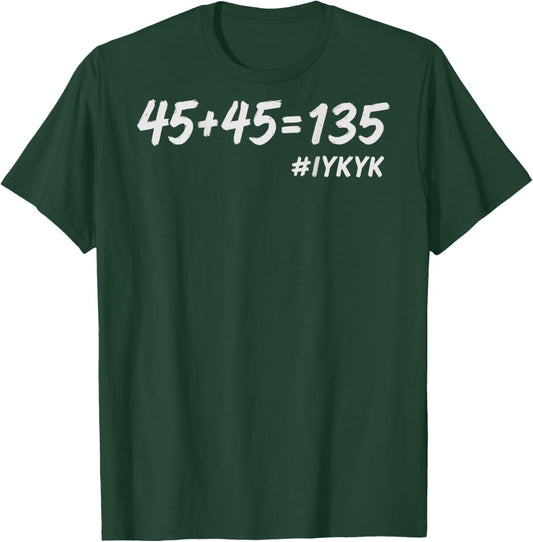 45+45=135, Funny Weight Lifting Fitness Squat Bench Gym Math T-Shirt - T-Shirt | Forest