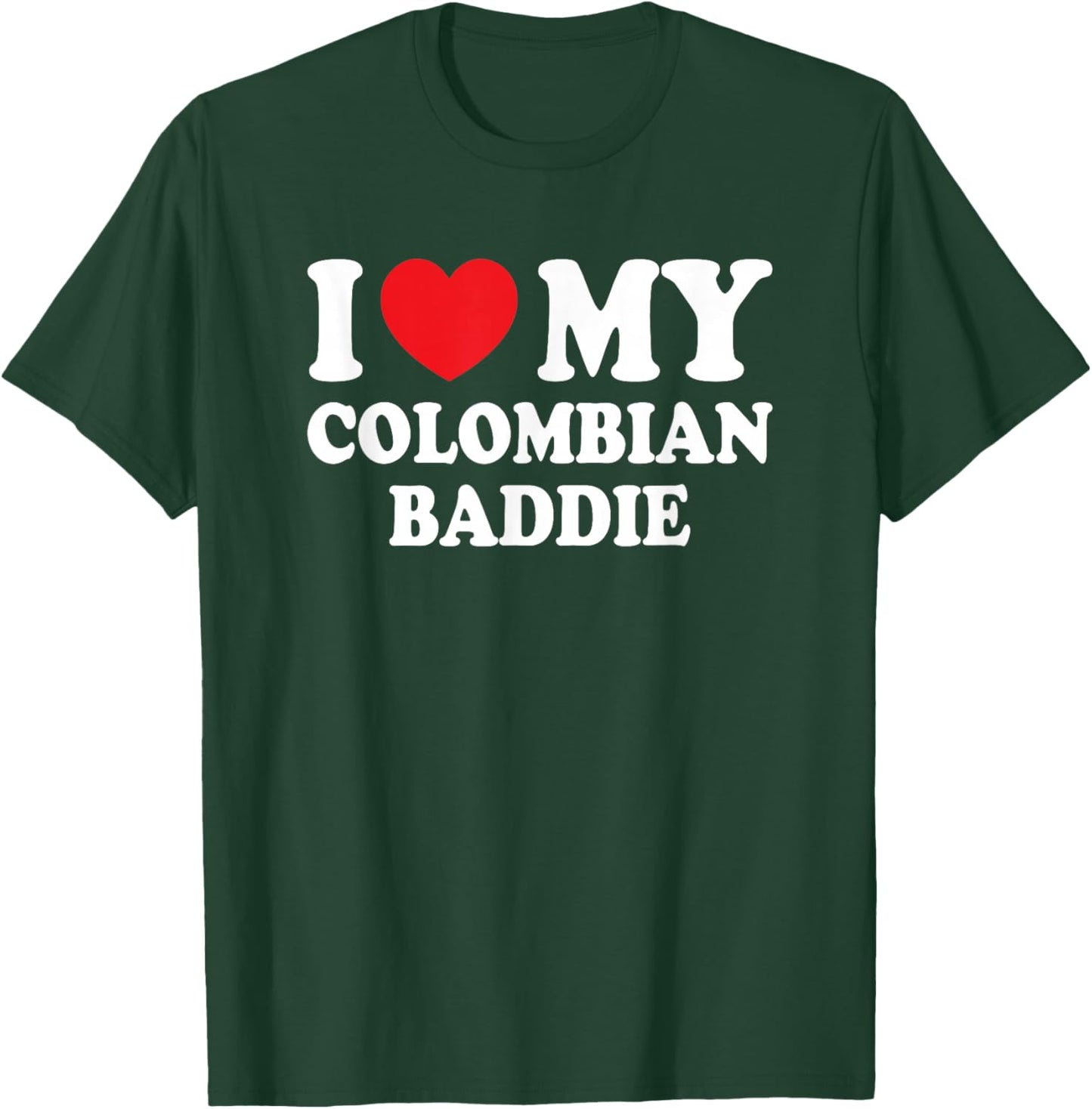 I Love My Colombian Baddie Funny Boyfriend Girlfriend T-Shirt - T-Shirt | Forest