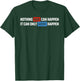 Funny Nothing Bad Can Happen, It Can Only Good Happen Quote T-Shirt - T-Shirt | Forest