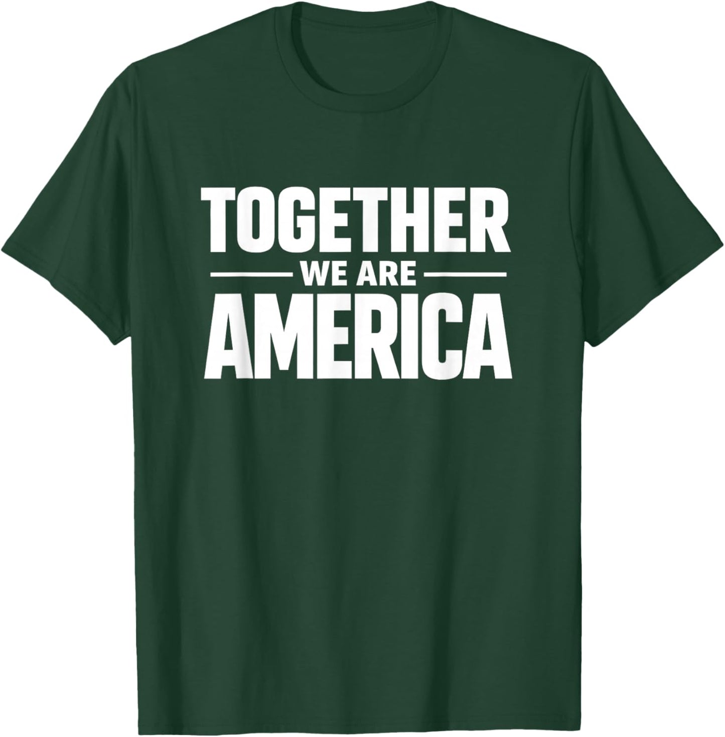Together We are America Patriotic Unity Statement T-Shirt - T-Shirt | Forest