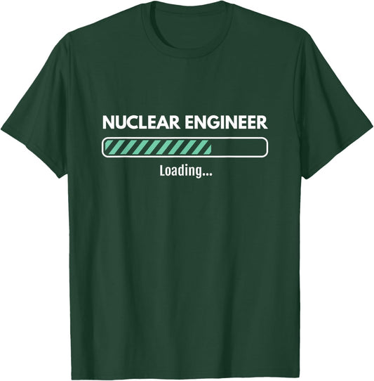 Nuclear Engineer Loading Studying Nuclear Engineering T-Shirt - T-Shirt | Forest