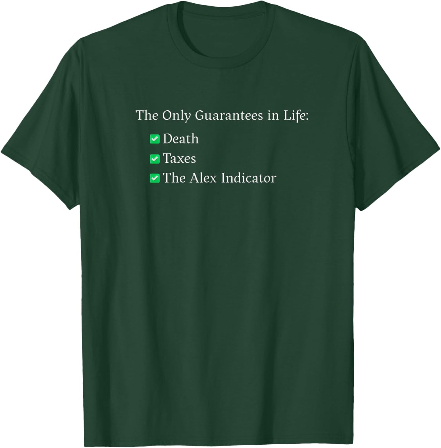 The Only Guarantees in Life T-Shirt - T-Shirt | Forest