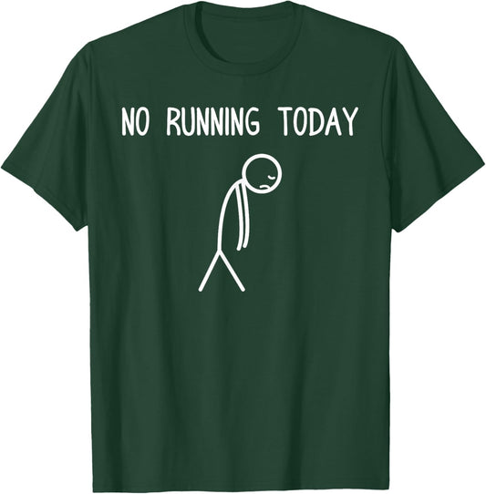 No Running Today Jogging Runner Funny Run T-Shirt - T-Shirt | Forest
