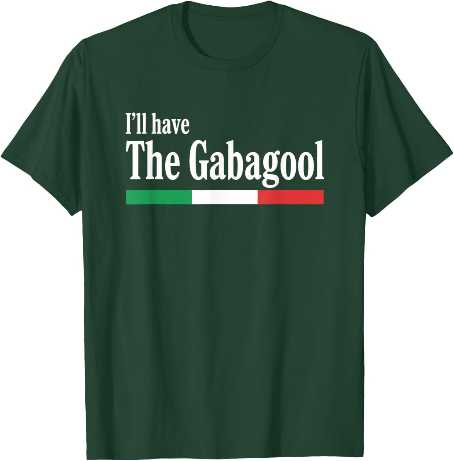 I'll Have The Gabagool Italian Food Humor Italy Pride T-Shirt - T-Shirt | Forest
