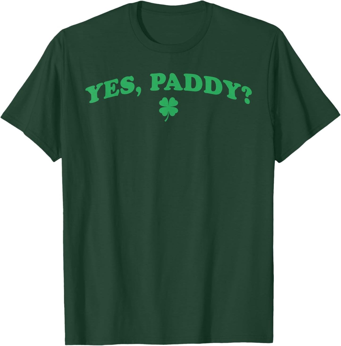 Yes Paddy Funny St Patrick's Day Shamrock Irish Girls T-Shirt - T-Shirt | Forest