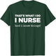 That's What I DO I Nurse (and i Know Things) T-Shirt - T-Shirt | Forest