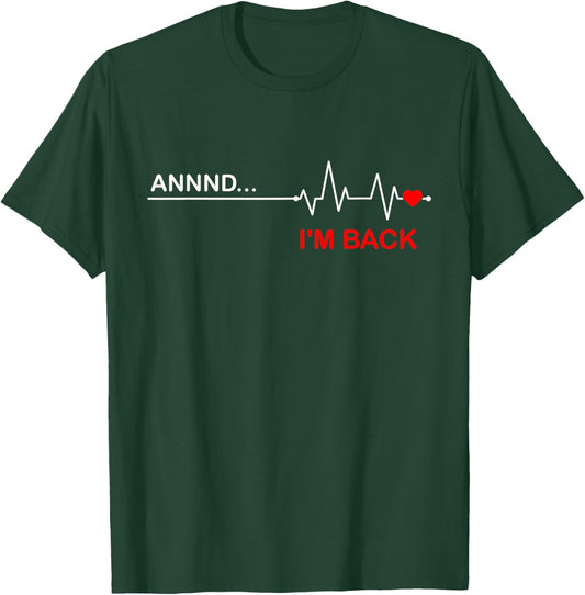 Annnd I'm Back - Funny Abnormal Heart Rhythm T-Shirt - T-Shirt | Forest