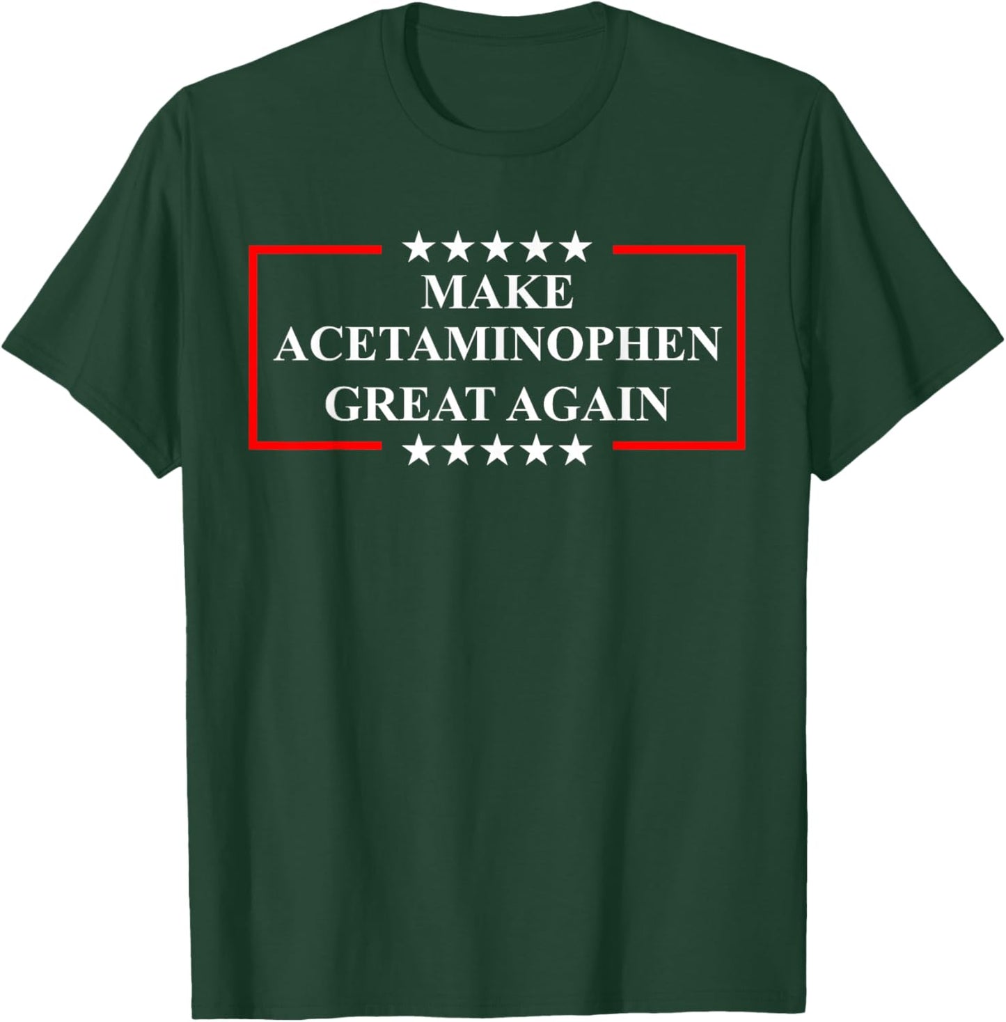Make Acetaminophen Great Again Funny ADHD Autism Humor Pun T-Shirt - T-Shirt | Forest
