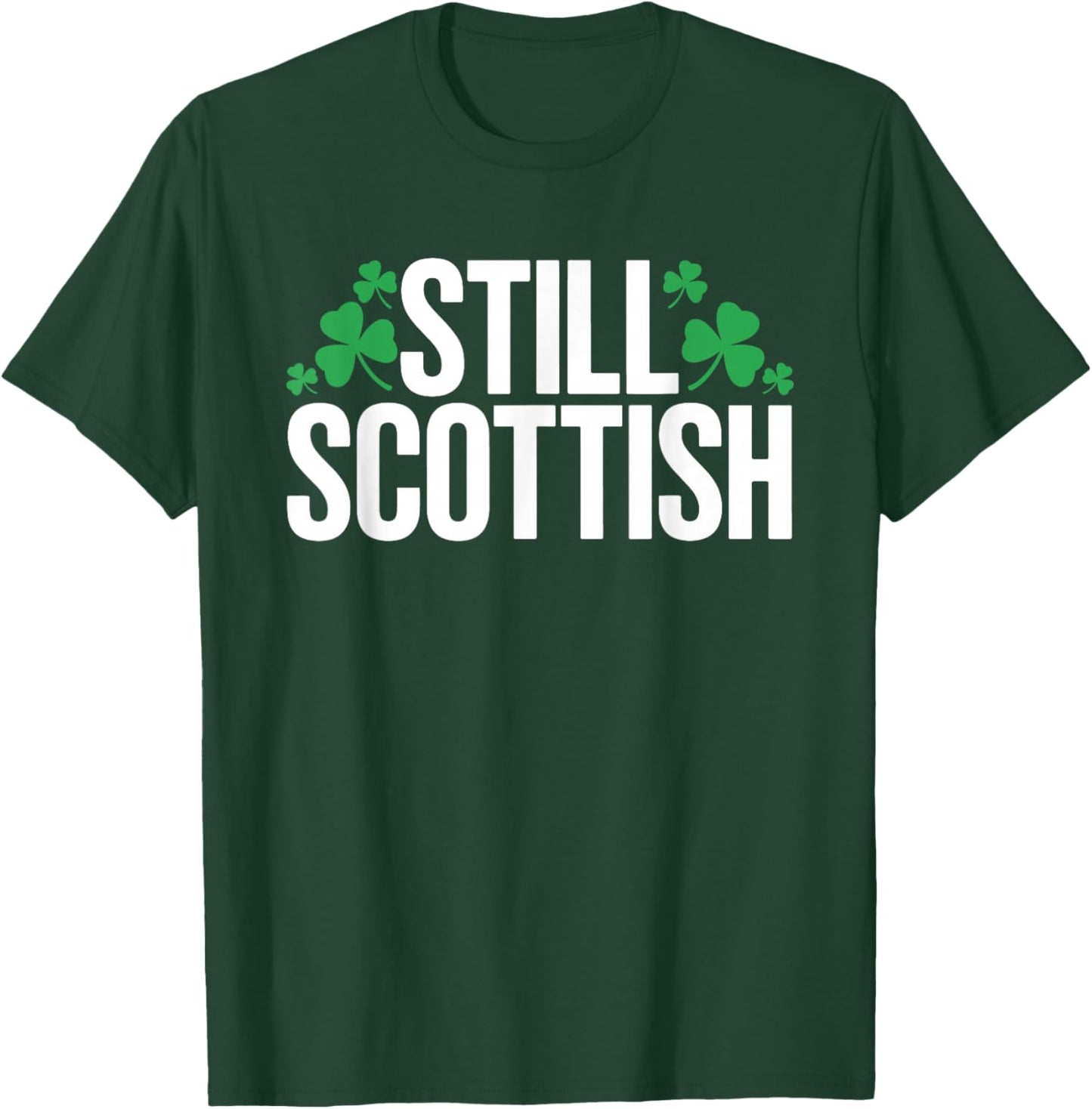 Still Scottish Patriotic Scotland Patrick Day T-Shirt - T-Shirt | Forest
