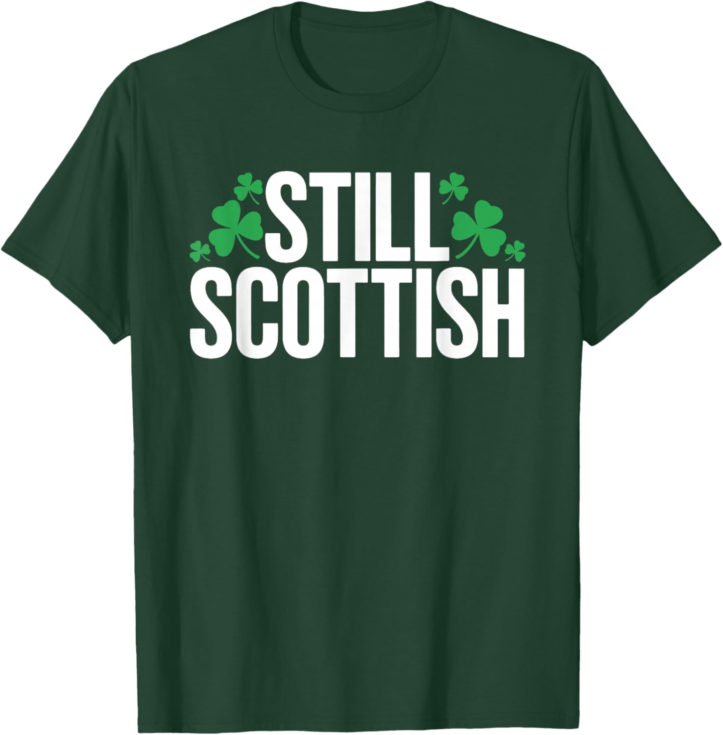 Still Scottish Patriotic Scotland Patrick Day T-Shirt - T-Shirt | Forest