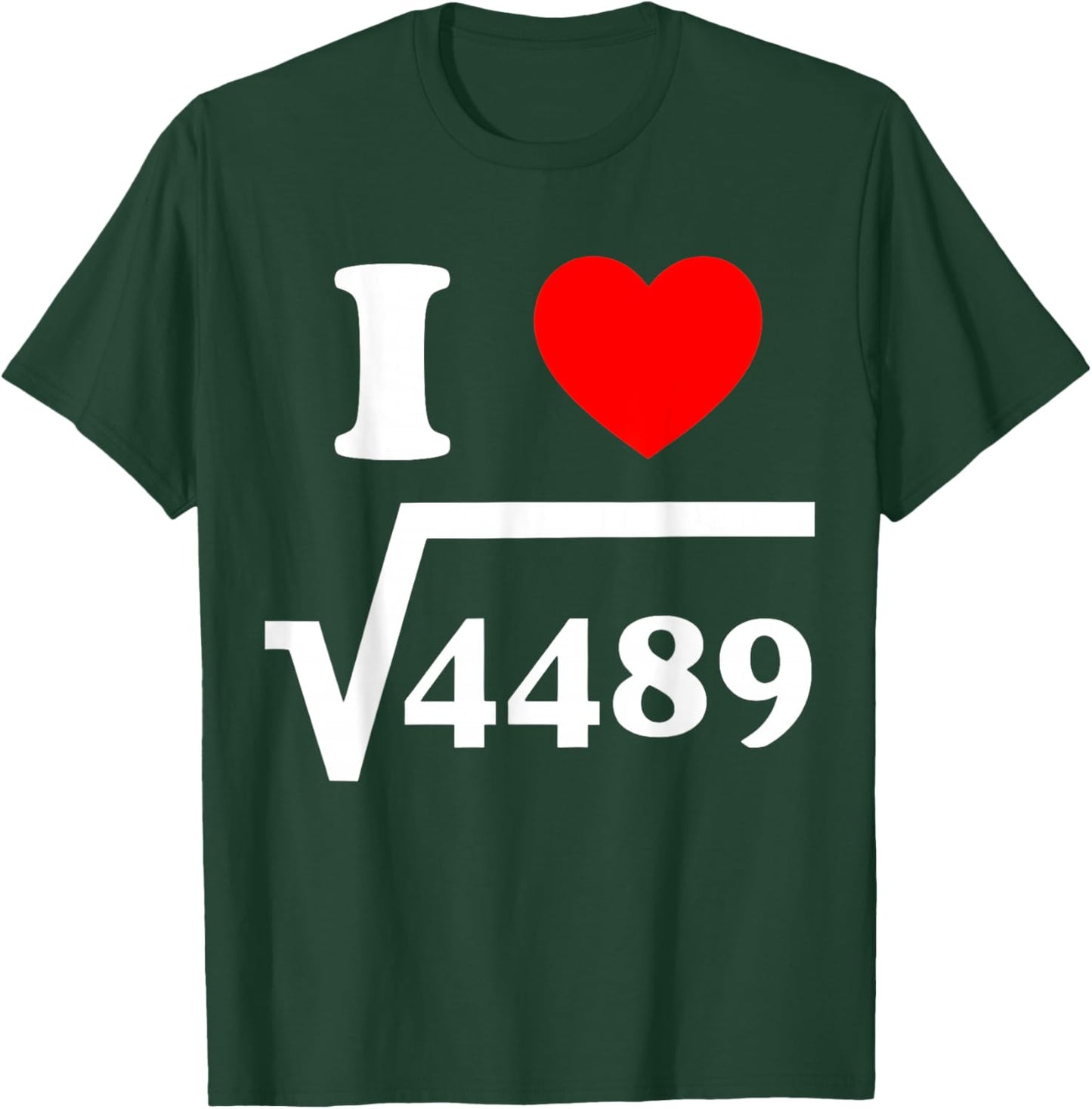 Square Root 4489 Slang I Love 6 7 I Heart 6 7 Math Teacher T-Shirt - T-Shirt | Forest