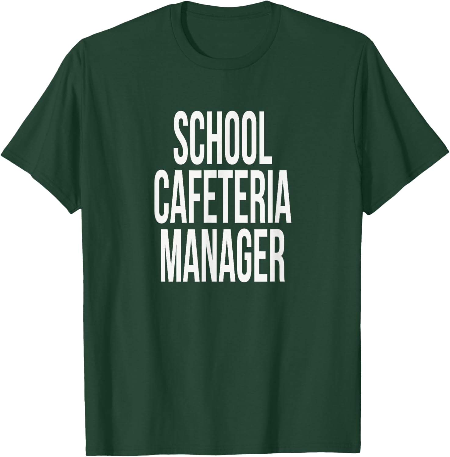 School Cafeteria Manager Appreciation Day for Work Week T-Shirt - T-Shirt | Forest